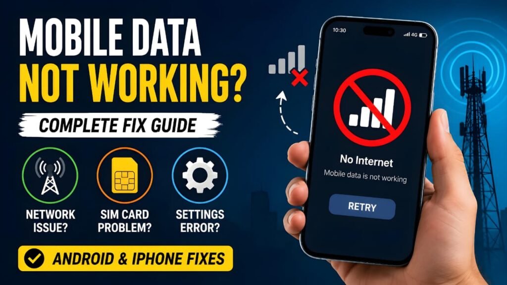 Mobile Data Not Working on Android and iPhone – Complete Troubleshooting Guide