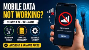 Mobile Data Not Working on Android and iPhone – Complete Troubleshooting Guide