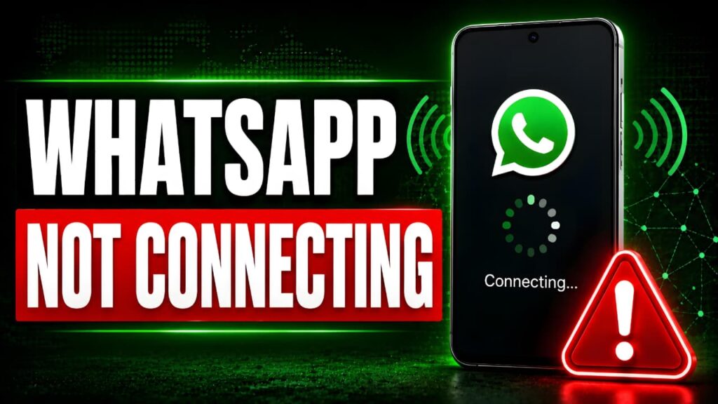 WhatsApp Not Connecting Problem – Complete Troubleshooting Guide for Android and iPhone